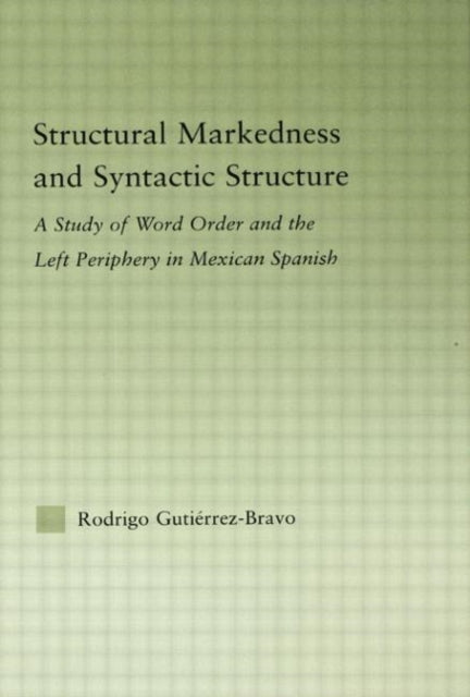 Book cover of: Structural Markedness and Syntactic Structure. By: Rodrigo Gutierrez-Bravo