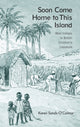 Book cover of: Soon Come Home to This Island. By: Karen Sands-O'Connor