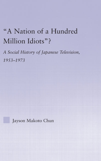 Book cover of: Nation of a Hundred Million Idiots. By: Jayson Makoto Chun