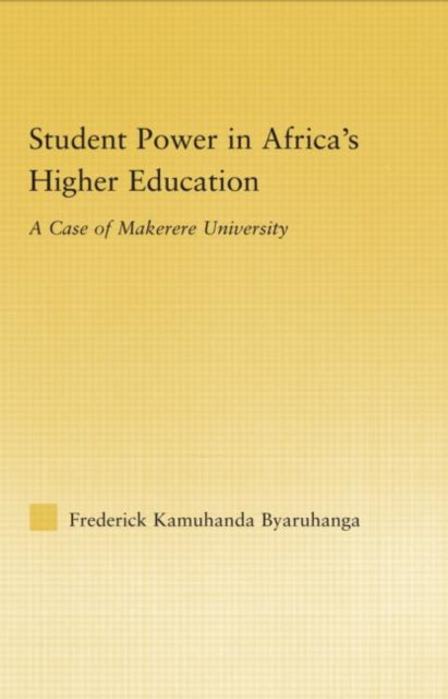 Book cover of: Student Power in Africa's Higher Education. By: Frederick K. Byaruhanga