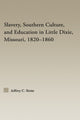 Book cover of: Slavery, Southern Culture, and Education in Little Dixie, Missouri, 1820-1860