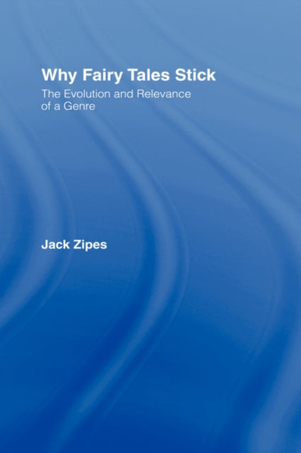Book cover of: Why Fairy Tales Stick. By: Jack David Zipes