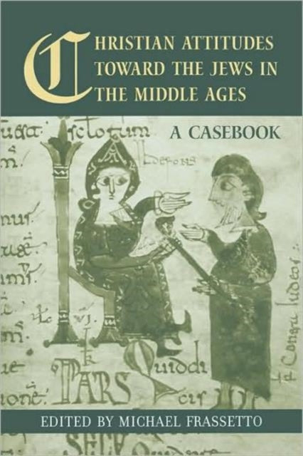 Book cover of: Christian Attitudes Toward the Jews in the Middle Ages. By: Michael Frassetto