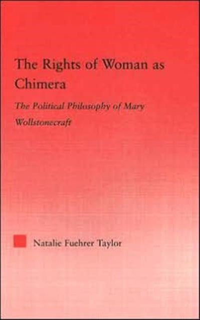 Book cover of: Rights of Woman as Chimera. By: Natalie Fuehrer Taylor