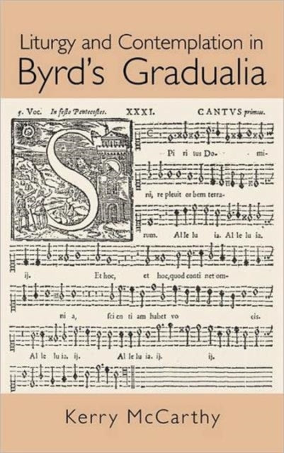 Book cover of: Liturgy and Contemplation in Byrd's Gradualia. By: Kerry McCarthy