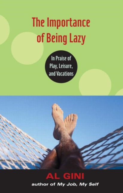 Book cover of: Importance of Being Lazy. By: Al Gini