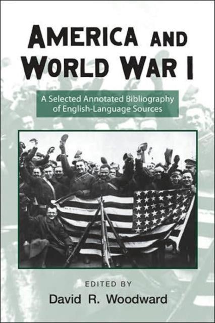 Book cover of: America and World War I. By: David R. Woodward