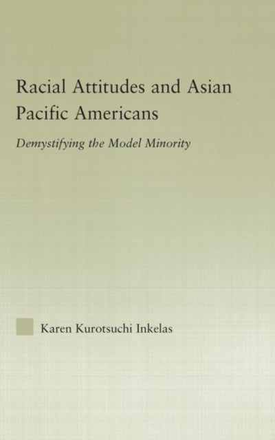 Book cover of: Racial Attitudes and Asian Pacific Americans. By: Karen K. Inkelas