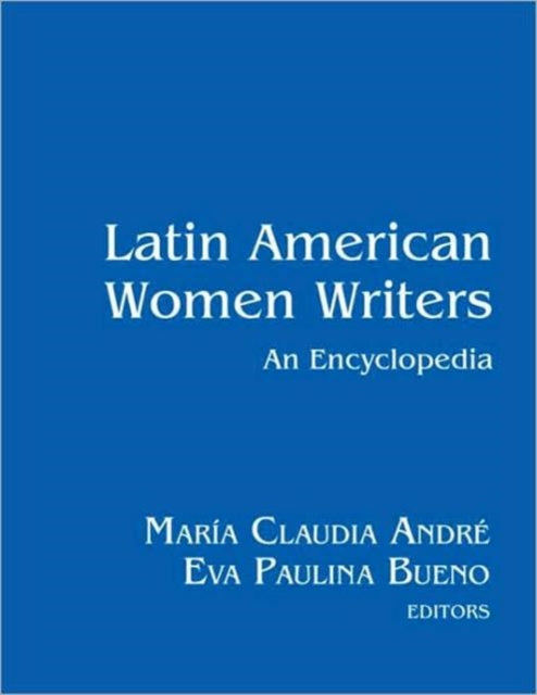 Book cover of: Latin American Women Writers: An Encyclopedia. By: Maroa C. Andra