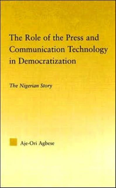 Book cover of: Role of the Press and Communication Technology in Democratization. By: Aje-Ori Agbese