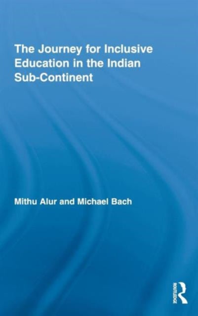 Book cover of: Journey for Inclusive Education in the Indian Sub-Continent. By: Mithu Alur