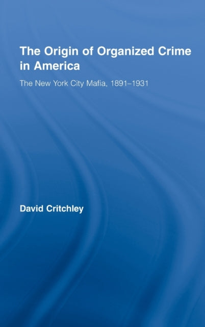 Book cover of: Origin of Organized Crime in America. By: David Critchley