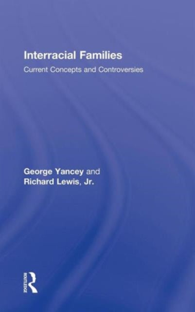 Book cover of: Interracial Families. By: George A. Yancey