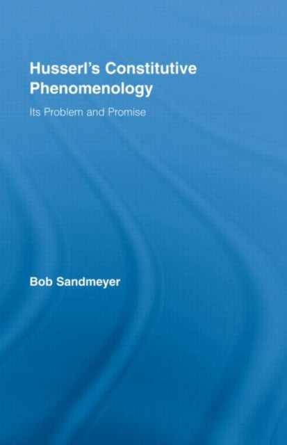 Book cover of: Husserl's Constitutive Phenomenology. By: Bob Sandmeyer