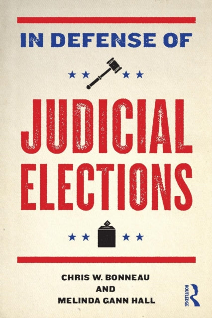 Book cover of: In Defense of Judicial Elections. By: Chris W. Bonneau