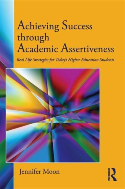 Book cover of: Achieving Success through Academic Assertiveness. By: Jennifer A. Moon