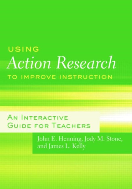 Book cover of: Using Action Research to Improve Instruction. By: John E. Henning