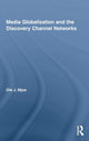 Book cover of: Media Globalization and the Discovery Channel Networks. By: Ole J. Mjos