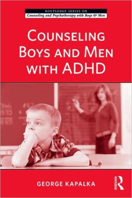Book cover of: Counseling Boys and Men with ADHD. By: George M. Kapalka