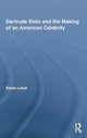 Book cover of: Gertrude Stein and the Making of an American Celebrity. By: Karen Leick