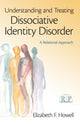 Book cover of: Understanding and Treating Dissociative Identity Disorder. By: Elizabeth F. Howell