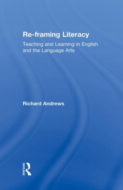 Book cover of: Re-framing Literacy. By: Andrews, Richard