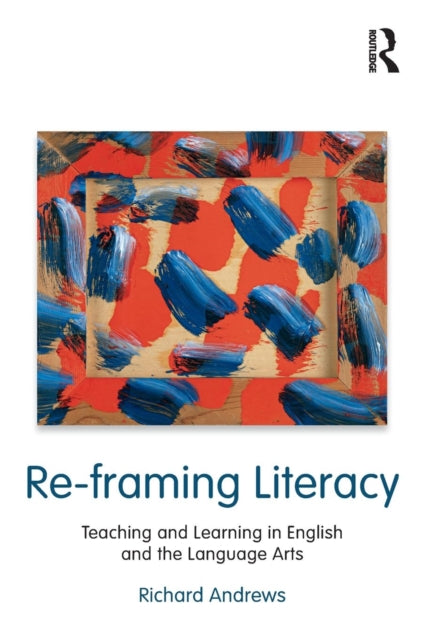 Book cover of: Re-framing Literacy. By: Andrews, Richard
