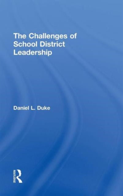 Book cover of: Challenges of School District Leadership. By: Daniel Linden Duke