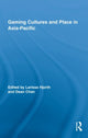 Book cover of: Gaming Cultures and Place in Asia-Pacific