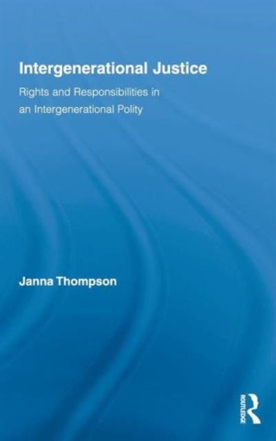 Book cover of: Intergenerational Justice. By: Janna Thompson