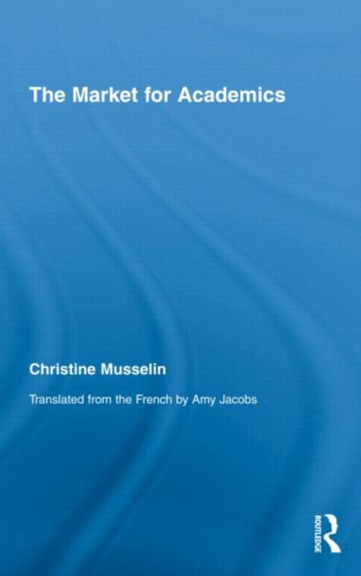 Book cover of: Market for Academics. By: Christine Musselin
