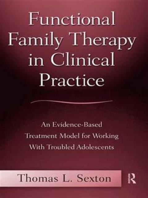 Book cover of: Functional Family Therapy in Clinical Practice. By: Thomas L. Sexton