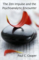 Book cover of: Zen Impulse and the Psychoanalytic Encounter. By: Paul C. Cooper