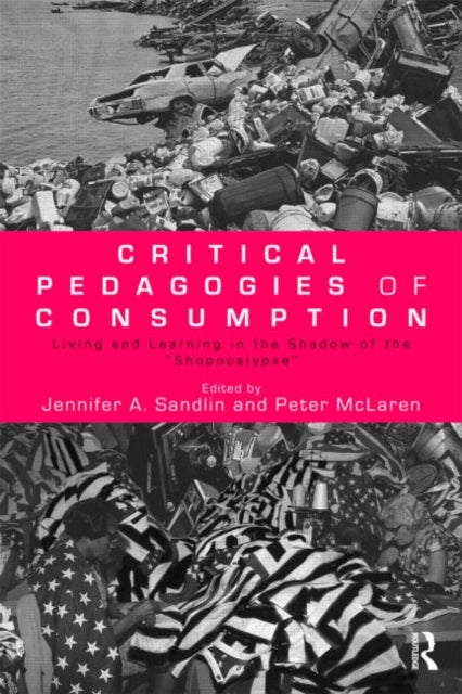 Book cover of: Critical Pedagogies of Consumption