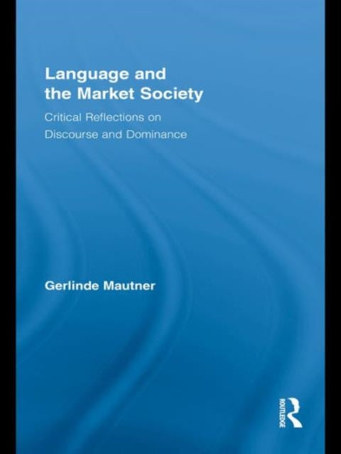 Book cover of: Language and the Market Society. By: Gerlinde Mautner