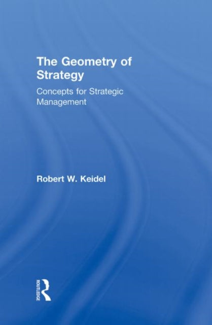 Book cover of: Geometry of Strategy. By: Robert W. Keidel