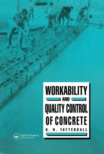 Book cover of: Workability and Quality Control of Concrete. By: G H Tattersall