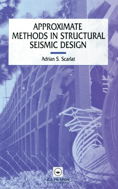 Book cover of: Approximate Methods in Structural Seismic Design. By: A. Scarlat