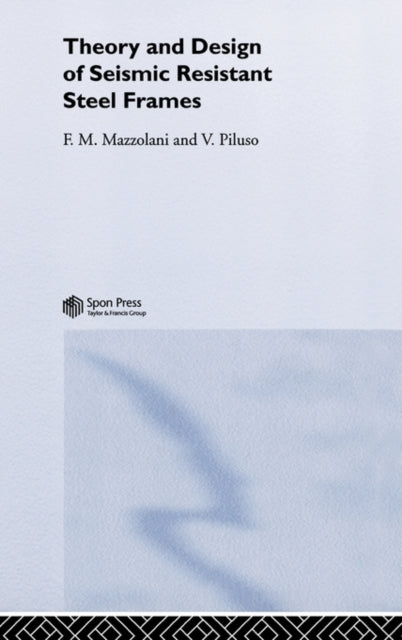 Book cover of: Theory and Design of Seismic Resistant Steel Frames. By: Feder Mazzolani