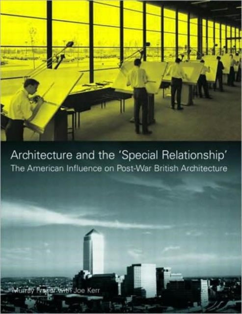 Book cover of: Architecture and the 'Special Relationship'. By: Murray Fraser, M. Fraser