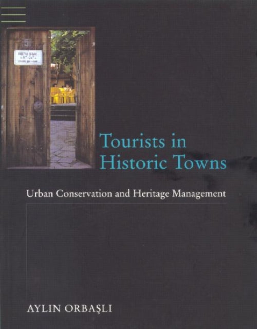 Book cover of: Tourists in Historic Towns. By: Aylin Orbasli