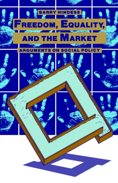 Book cover of: Freedom, Equality and the Market. By: Barry Hindess