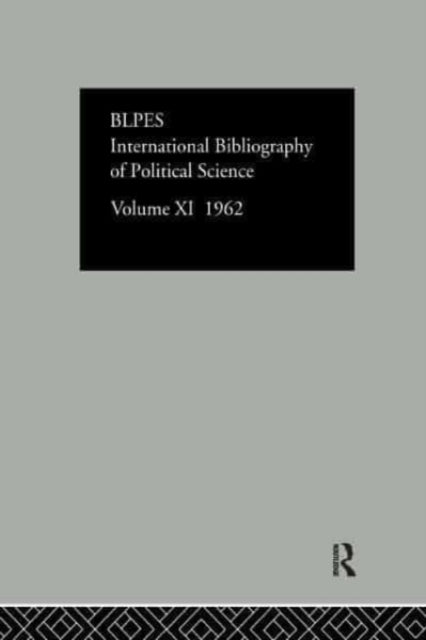 Book cover of: Intl Biblio Pol Sc 1962 Vol 11. By: Compiled by Compiled by the British Library of Political and Economic Science