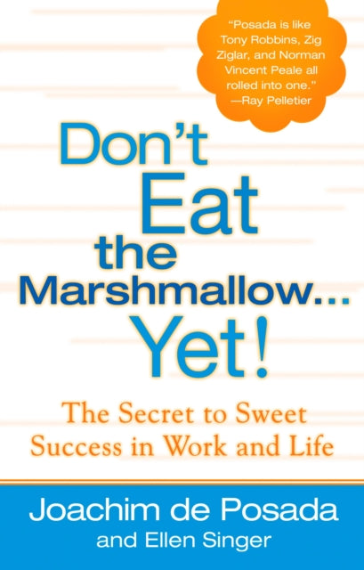 Book cover of: Don'T Eat the Marshmallow...Yet. By: Joachim de Posada
