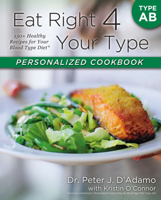 Book cover of: Eat Right 4 Your Type Personalized Cookbook Type AB. By: Peter D'Adamo