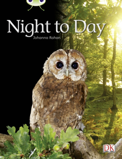 Book cover of: Bug Club Independent Non Fiction Night to Day. By: Johanna Rohan