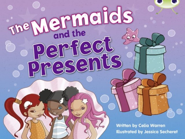 Book cover of: Bug Club Blue (KS1) C/1B The Mermaids and the Perfect Presents 6-pack. By: Celia Warren