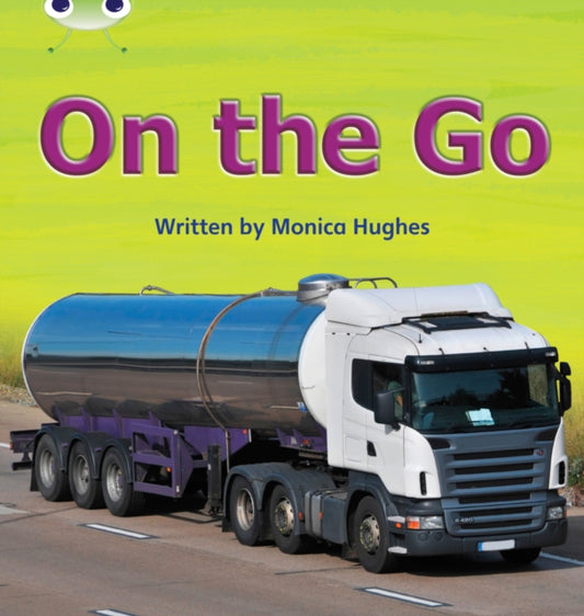 Book cover of: Bug Club Phonics - Phase 3 Unit 9: On the Go. By: Mónica Hughes