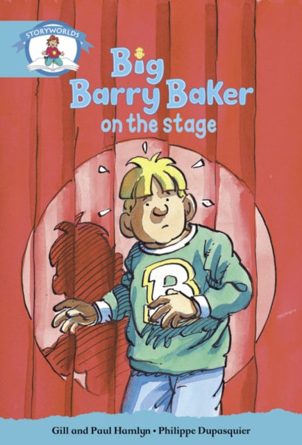 Book cover of: Literacy Edition Storyworlds Stage 9, Our World, Big Barry Baker on the Stage
