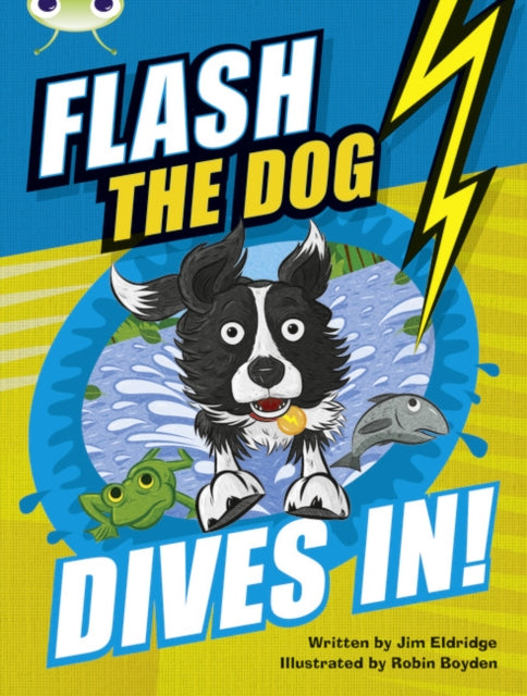 Book cover of: Bug Club Independent Fiction Year 3 Brown B Flash the Dog Dives In!. By: Jim Eldridge